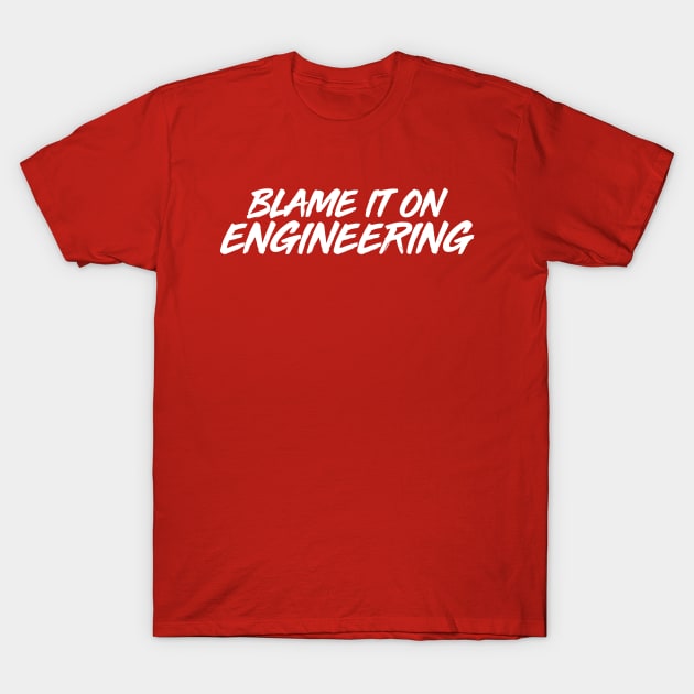 Blame It T-Shirt by rvdavis128